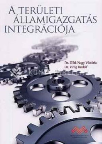 Dr. Dr. Virág Rudolf Zöld-nagy Viktória - A területi államigazgatás integrációja