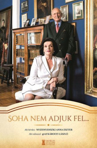 Gr�f K�rolyi L�szl� Nyizsny�nszki Anna Eszter - Soha nem adjuk fel...