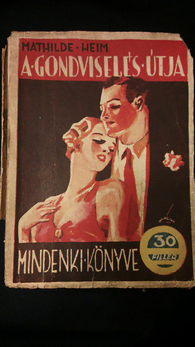 Mathilde Heim - A gondvisel�s �tja