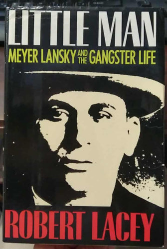 Robert Lacey - Little Man - Meyer Lansky and the Gangster Life