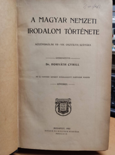 Horvth Cyrill - A magyar nemzeti irodalom trtnete.Kzpisk.VII-VIII. oszt. Kpekkel.