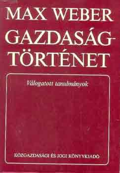 Max Weber - Gazdasgtrtnet -vlogatott tanulmnyok