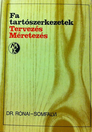 Rónai; Somfalvi - Fa tartószerkezetek - Tervezés, méretezés