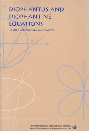 Isabella Grigoryevna Bashmakova - Diophantus and Diophantine Equations (Egyenletek - angol nyelv)