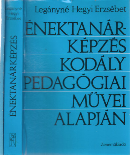 Leg�nyn� Hegyi Erzs�bet - �nektan�rk�pz�s Kod�ly pedag�giai m�vei alapj�n I-II. (K�nyv + Hall�sgyakorlatok)