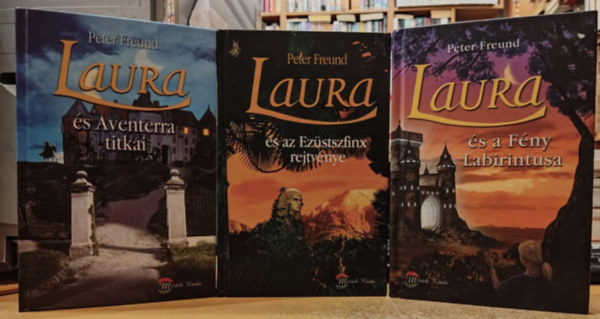 Peter Freund - 3 db Laura regny: Laura s Aventerra titkai + Laura s az Ezstszfinx rejtvnye + Laura s a Fny labirintusa