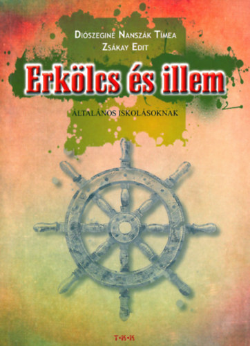 Di�szegin� Nansz�k T�mea - Zs�kay Edit - Erk�lcs �s illem - �ltal�nos iskol�soknak