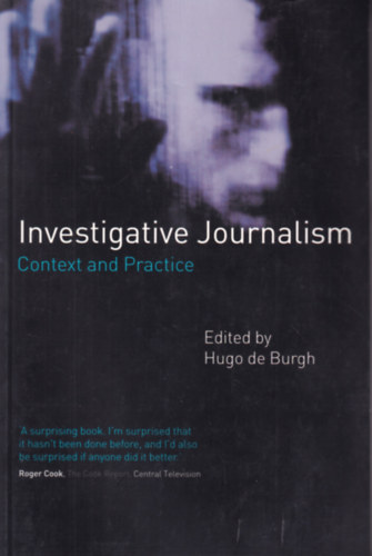 Hugo De Burgh - Investigative Journalism - Context and Practice