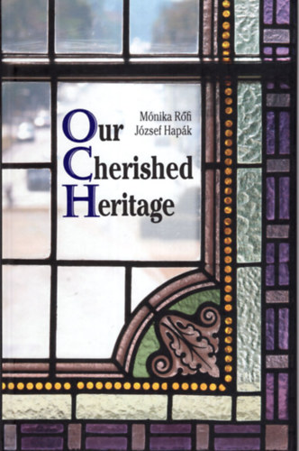 Jzsef Hapk Rfi Mnika - Our Cherished Heritage - angol helytrtnet