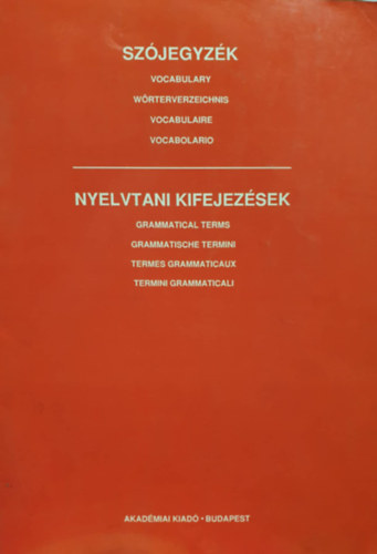 Szjegyzk - Nyelvtani kifejezsek / Vocabulary - Grammatical Terms / Wrterverzeichnis - Grammatische Termini / Vocabulaire - Termes grammaticaux / Vocabolario - Termini grammaticali