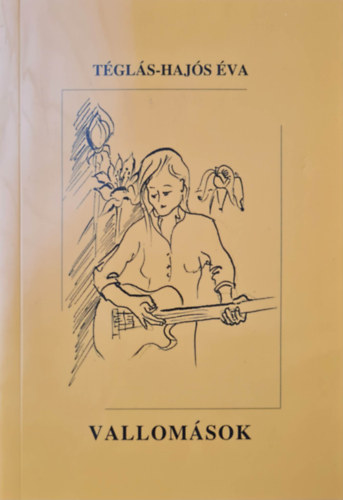 Téglás-Hajós Éva - Vallomások