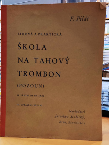 Frantiek  Pilt (Frantisek) - Lidov a praktick: kola na tahovy trombon (Pozoun) - Se zretelem na jazz - III. opraven Vydn