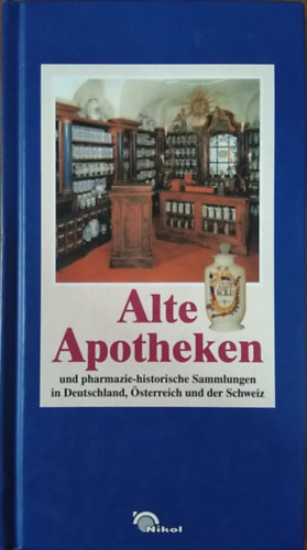 Daniela Mohr - Alte Apotheken und pharmazie-historische Sammlungen in Deutschland, Österreich und in der Schweiz