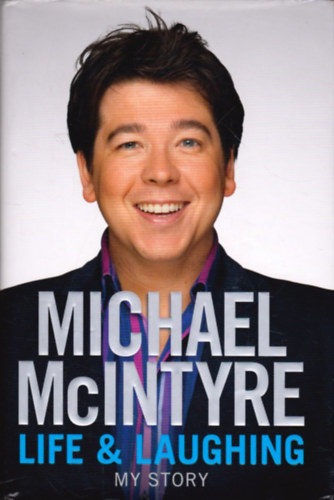 Michael McIntyre - Life & Laughing