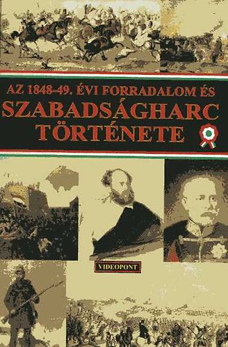 Videopont - Az 1848-49. vi forradalom s szabadsgharc trtnete