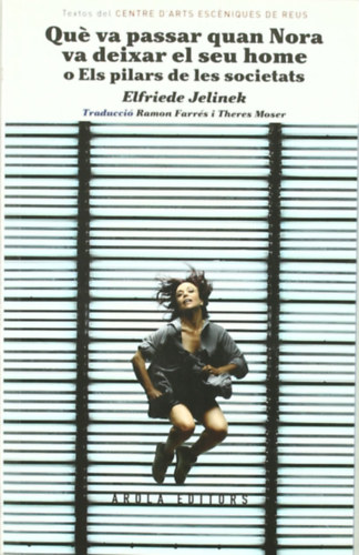 Elfriede Jelinek - Que Va Passar Quan Nora Va Deixar El Seu Home O Els Pilars De Les Societats