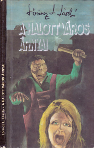 SZERZŐ Lőrincz L. László SZERKESZTŐ Veszely Ilona - A Halott Város árnyai (első kiadás)