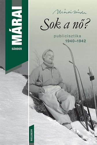 Mrai Sndor - Sok a n? - Publicisztika 1940-1942