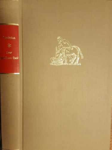Lucius Apuleius - Der Goldene Esel