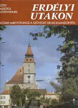 Dr. Kicsi Sndor-Szacsvay Imre - Erdlyi utakon III.: Brasstl Nagyenyednek