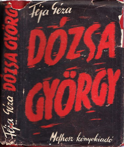 F�ja G�za - D�zsa Gy�rgy (T�rt�nelmi Tanulm�ny) (I. kiad�s)