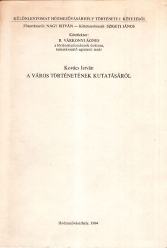 Szigeti J�nos Nagy Istv�n - A v�ros t�rt�net�nek kutat�s�r�l - K�l�nlenyomat