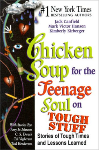 Mark Victor Hansen, Kimberly Kirberger Jack Canfield - Chicken Soup for the Teenage Soul on Tough Stuff: Stories of Tough Times and Lessons Learned