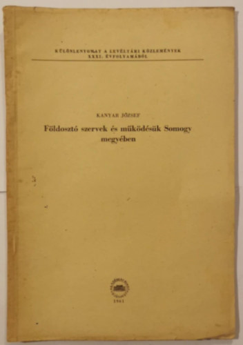 Kanyar J�zsef - F�ldoszt� szervek �s m�k�d�s�k Somogy megy�ben