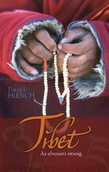 Patrick French - Tibet, az elveszett orsz�g