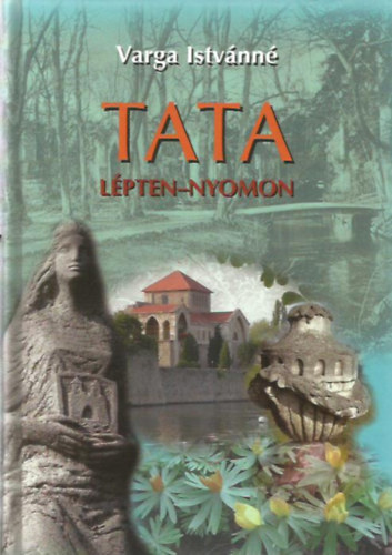 Varga Istvnn - Tata lpten-nyomon