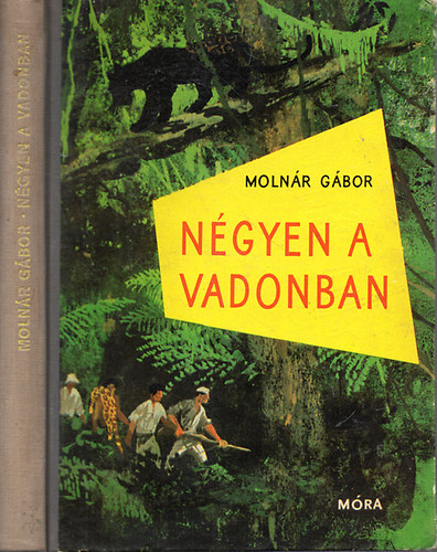 Molnr Gbor - Ngyen a vadonban - Brazliai vadszkalandok
