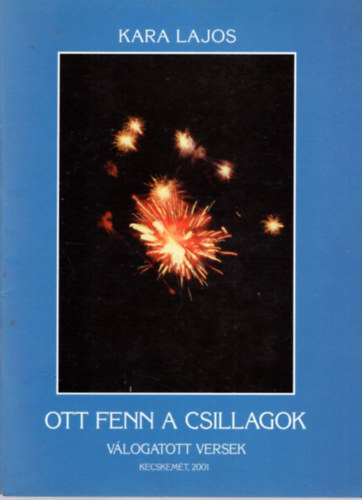 Kara Lajos - Ott fenn a csillagok - válogatott versek