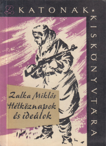 Zalka Mikl�s - H�tk�znapok �s ide�lok