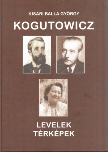 Kisari Balla György - Kogutowicz - Levelek, térképek (számozott)
