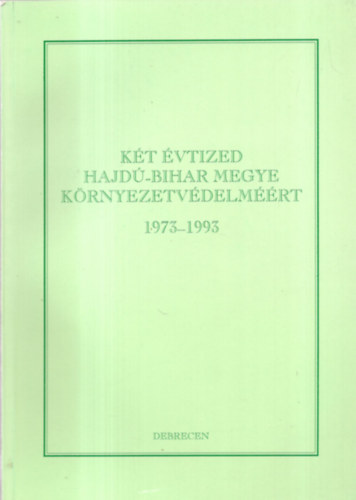 Kt vtized Hajd-Bihar megye krnyezetvdelmrt, 1973-1993