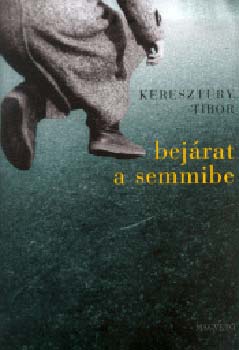 Keresztury Tibor - Bej�rat a semmibe