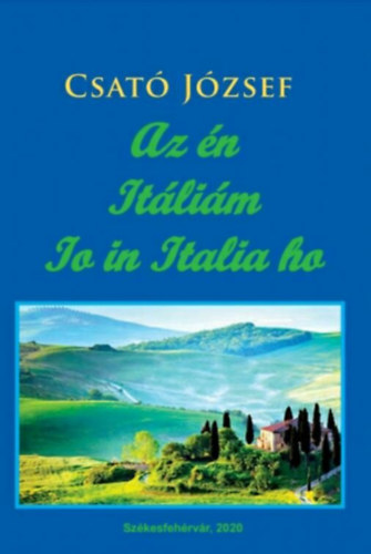 Csató József - Az én Itáliám (Io in Italia ho)