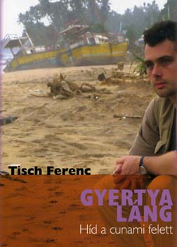 Tisch Ferenc - Gyertyalng - Hd a cunami felett