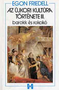 Egon Friedell - Az �jkori kult�ra t�rt�nete III.