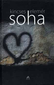 Kincses Elemér - Soha