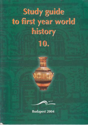 Sndor Czuczor - Study Guide to First Year World History 10.