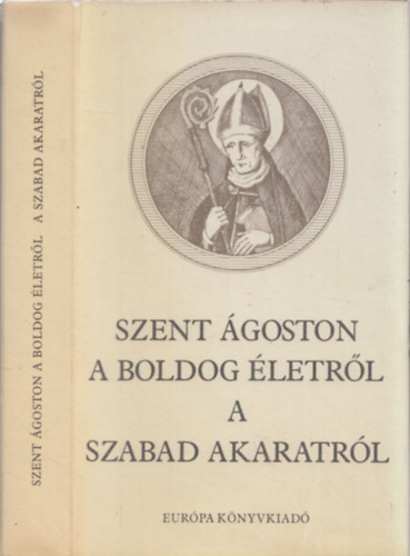 Szent goston - A boldog letrl - A szabad akaratrl