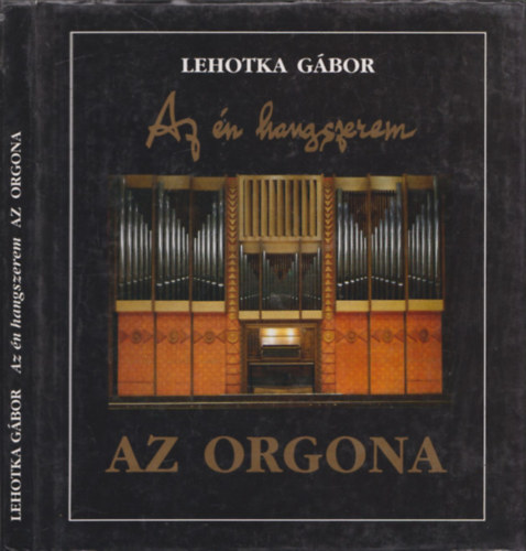 Lehotka Gbor - Az n hangszerem: Az orgona