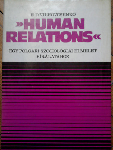 E.D. Vilhovcsenko - Human relations -egy polgri szociolgiai elmlet brlathoz