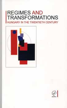 Sipos Bal�zs; Feitl Istv�n - Regimes and Transformations - Hungary in the twentieth century