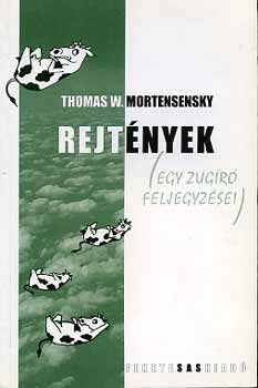 Thomas W. Mortensensky - Rejtnyek (Egy zugr feljegyzsei)