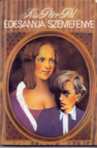 Kis Péter Pál - Édesanya szemefénye