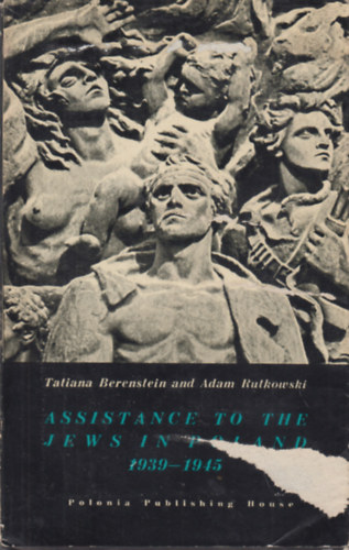 Tatiana Berenstein - Adam Rurkowski - Assistance to the Jews in Poland 1939-1945