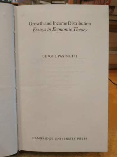 Growth and Income Distribution - Essays in Economic Theory (Nvekeds s jvedelemeloszls - Kzgazdasgelmleti esszk)