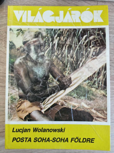 Sebők Éva Lucjan Wolanowski (ford.), Kerényi Grácia (lektor) - Posta soha-soha földre - Ausztrália közelről (Világjárók 165.)